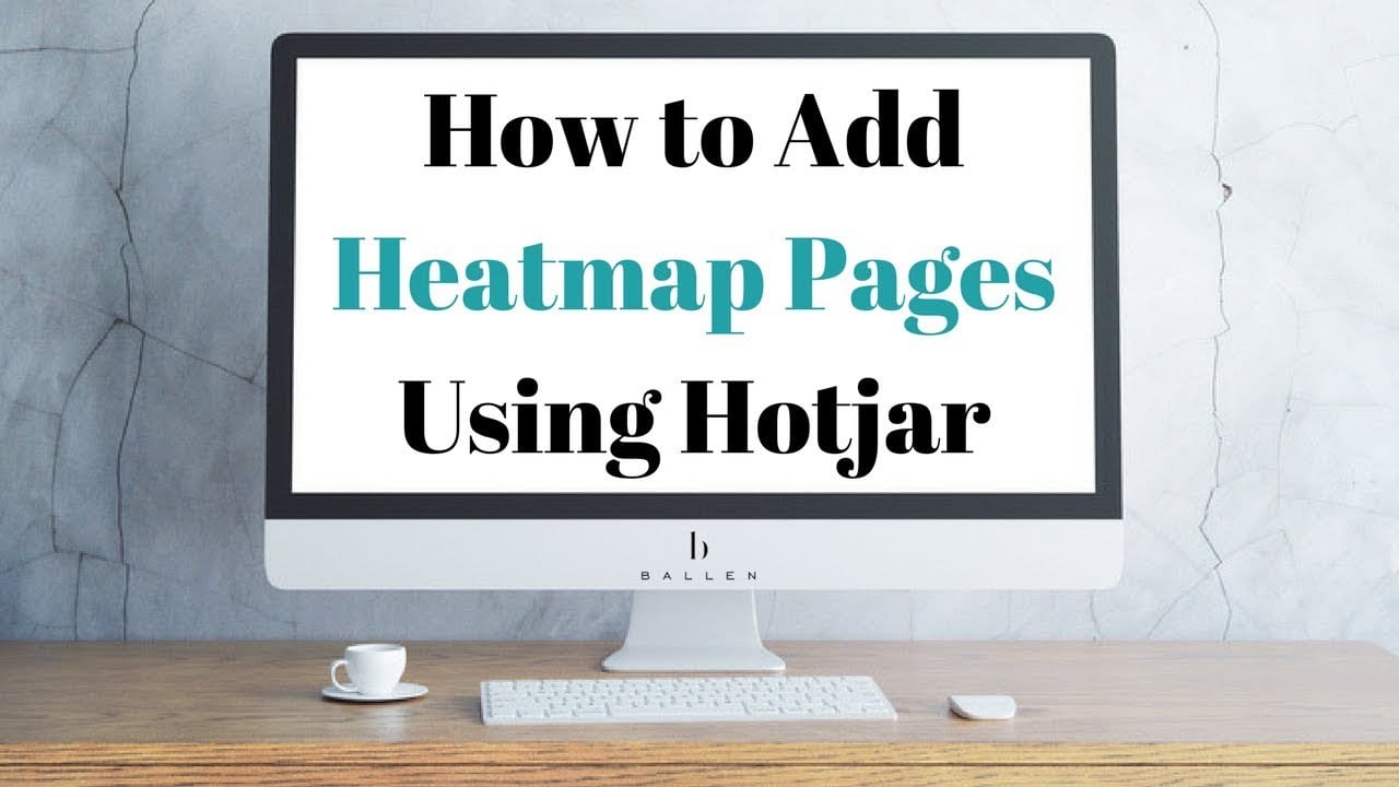 Computer Screen shows words how to add heatmap pages using hotjar