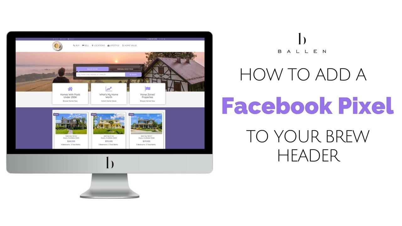 Computer shows Ballen Real Estate Agent Websites and video play button and reads how to add a facebook pixel to your header on your BREW