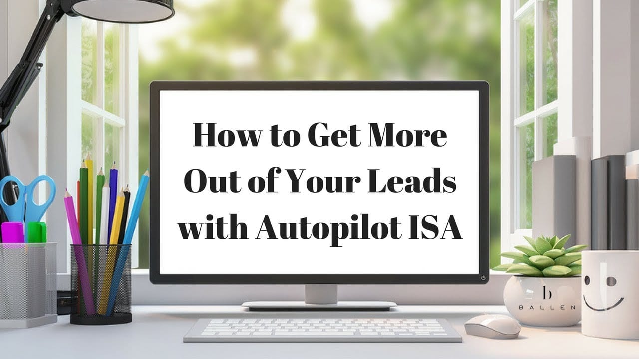 How to get more out of your real estate leads with auto pilot isa are words on a computer screen in front of a window