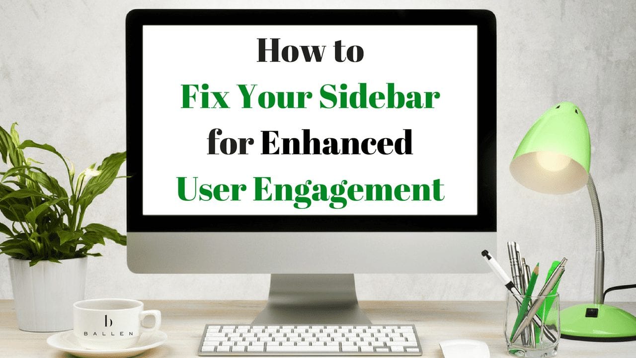 computer with text, "How to fix your sidebar for enhanced user engagement"