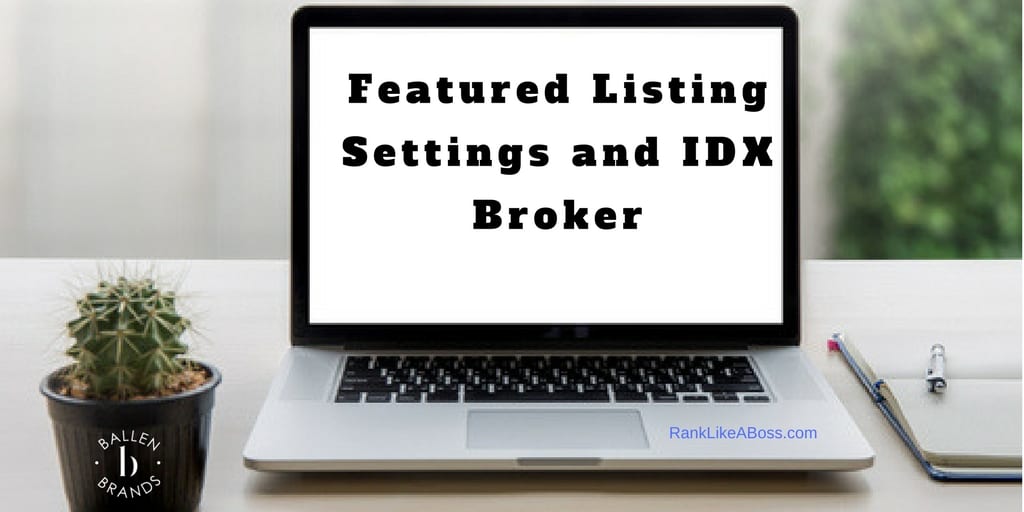 Computer is sitting on a desk next to a cactus. The computer screen reads featured listing settings and IDX Broker