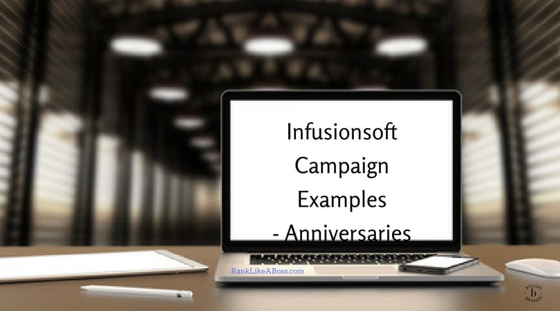 Computer is on a desk and reads Infusiionsoft Campaign Examples Anniversaries