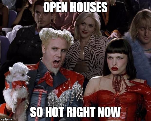 Open Houses are so hot right now meme