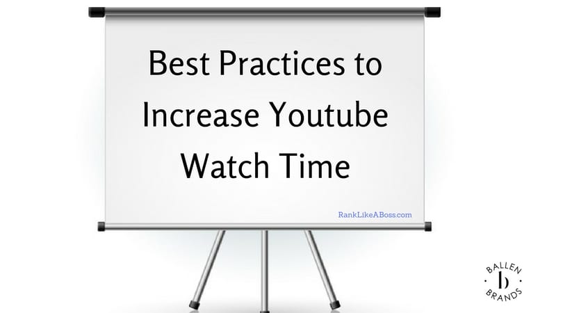 Movie screen with the letters spelling out Best Practices to Increase Youtube Watch Time