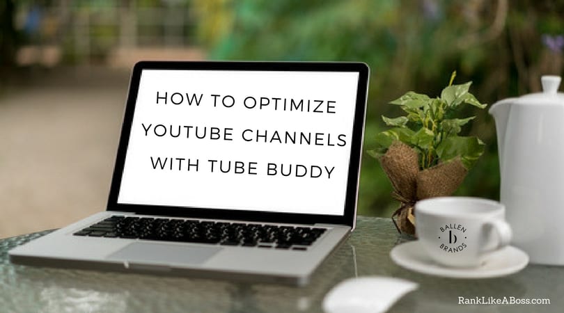 blank computer is on a table and the letters read how to optimize youtube channels with tubebuddy