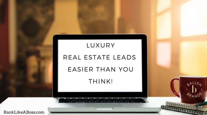 Computer is on a table, words on the screen spell out luxury real estate leads easier than you think