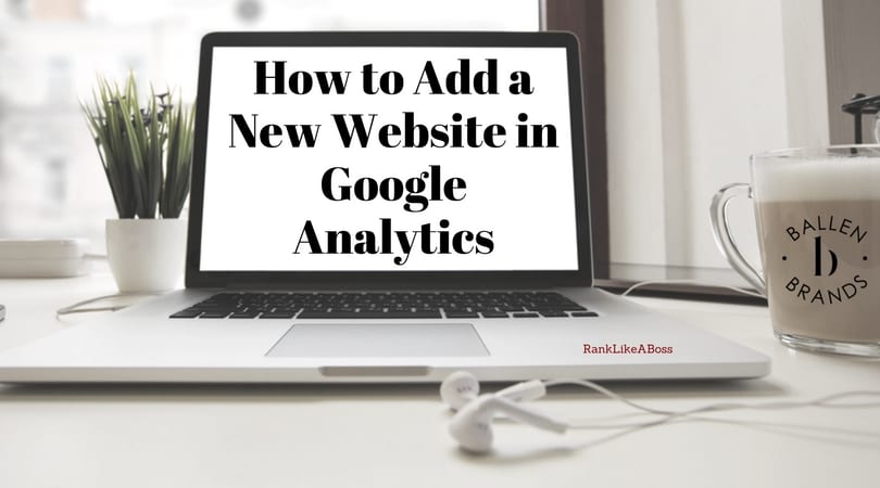 How to Add a New Website in Google Analytics – Lori Ballen Digital ...