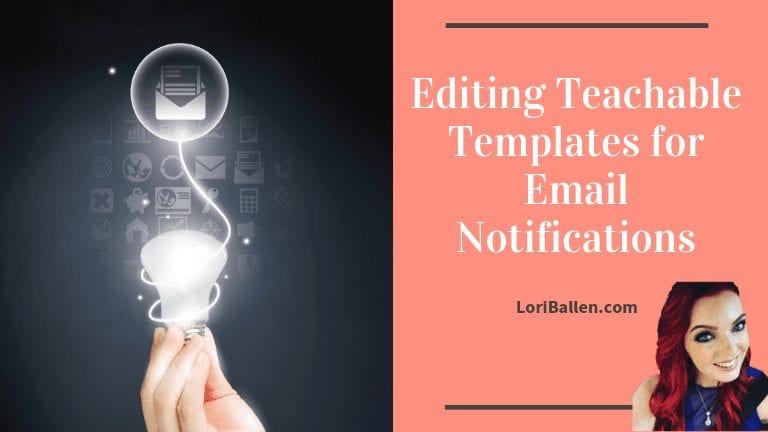 Editing Teachable Templates for Email Notifications – Lori Ballen ...