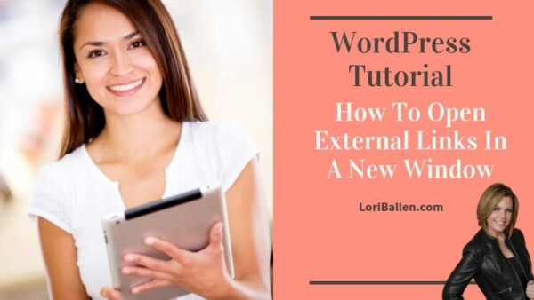 In this video, Lori Ballen, Creator of The Ballen Method To Marketing will show you how to add a simple WordPress plugin that will allow all external links to open in a new tab or window.