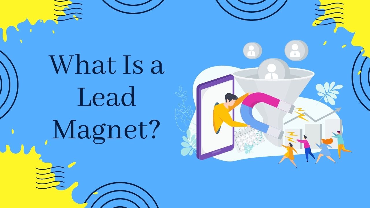 Here is everything you need to know about creating an irresistible lead magnet and getting more customers.