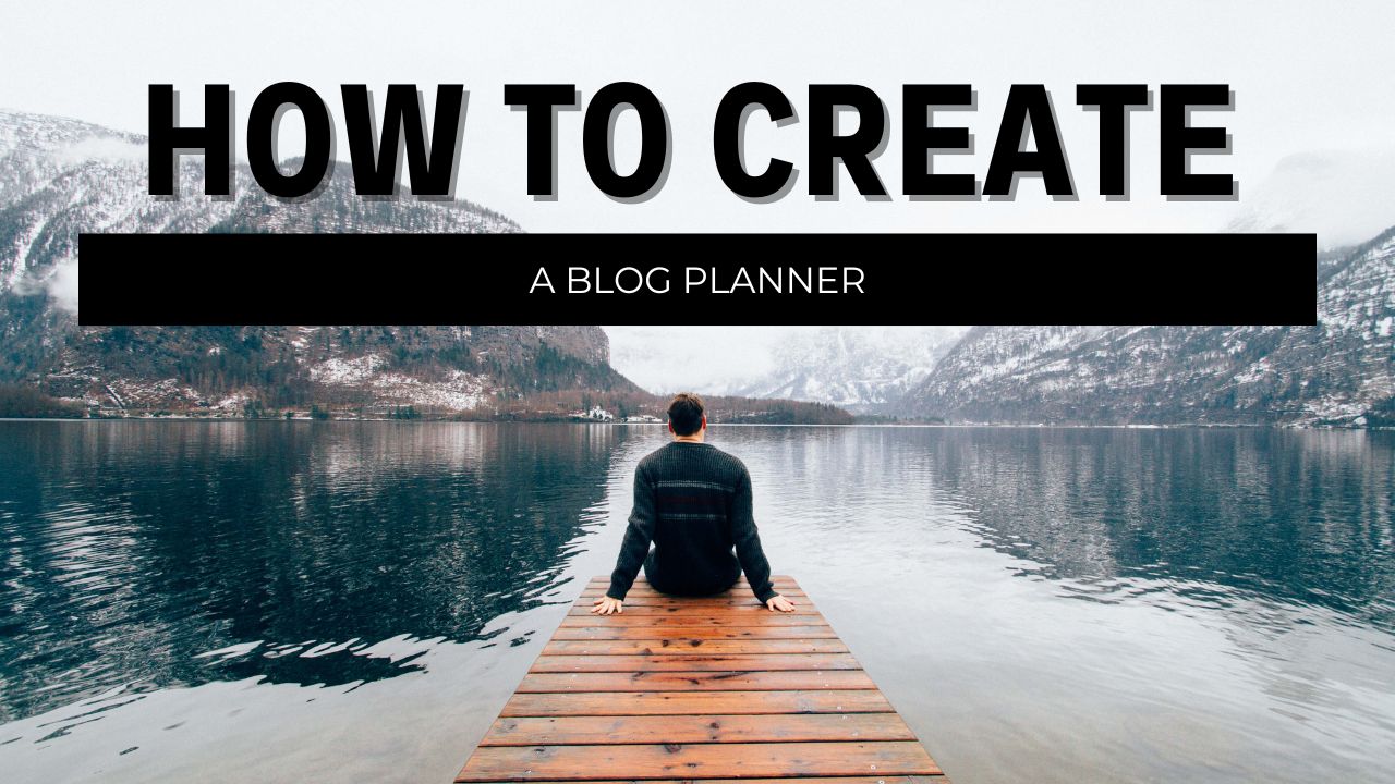 how to create a blog planner