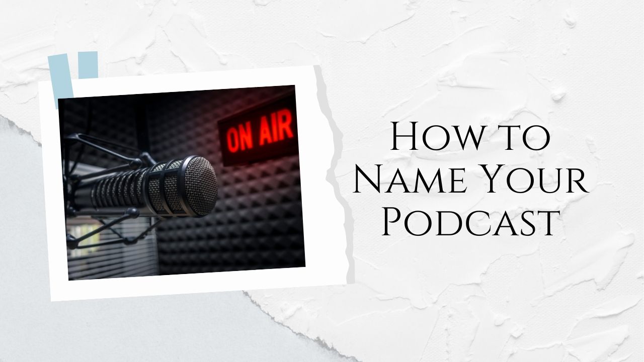 How to Name Your Podcast.