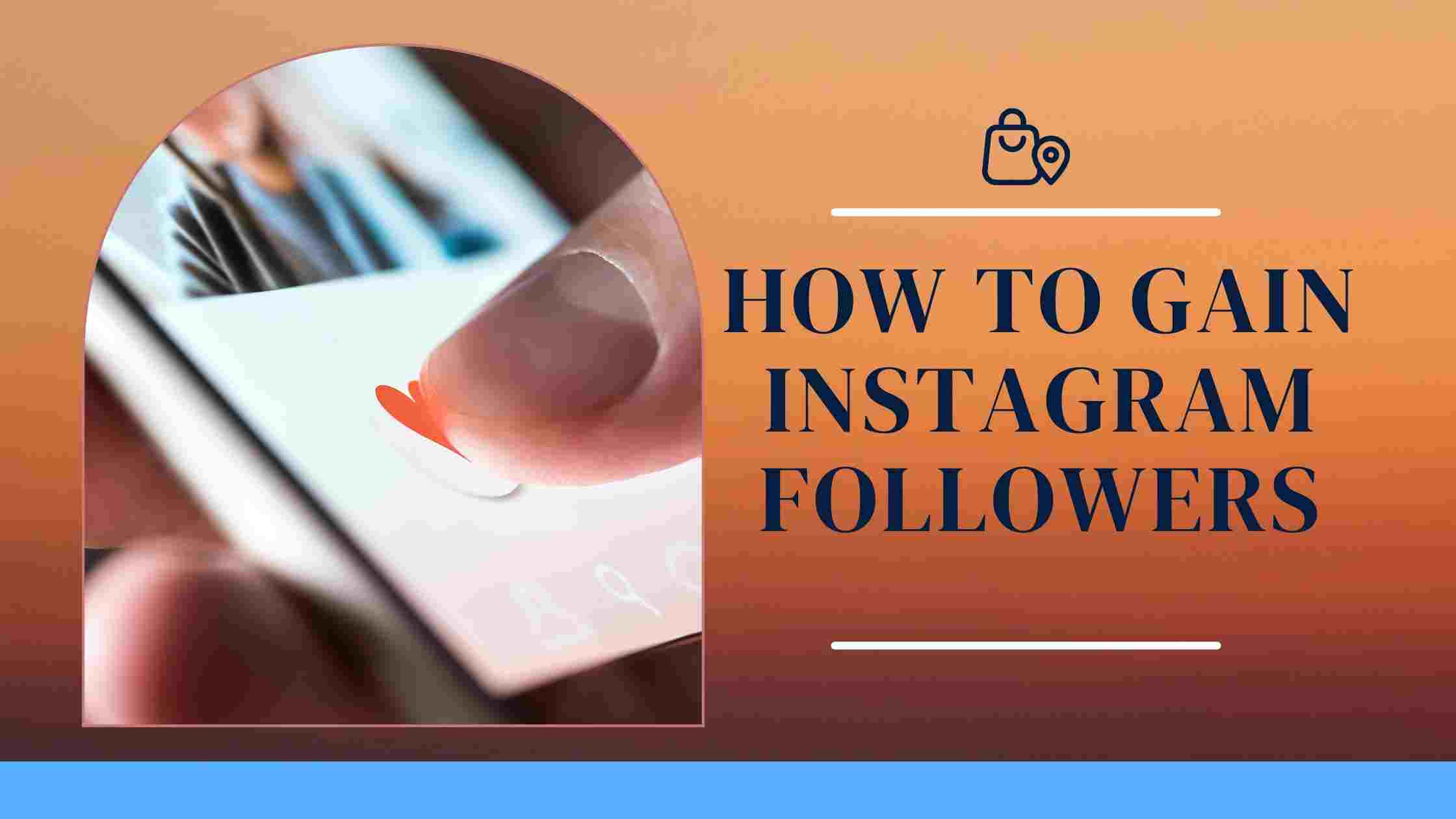 How to Gain Instagram Followers &  Likes