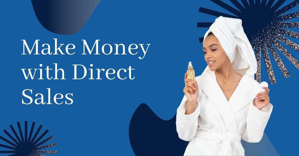 How To Make Money at Home with Direct Sales Companies