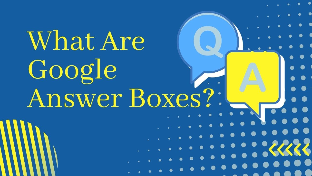 What Are Google Answer Boxes?