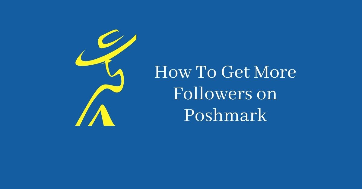 Following these 8 strategies, you'll be gaining more Poshmark followers, and converting more sales in no time!