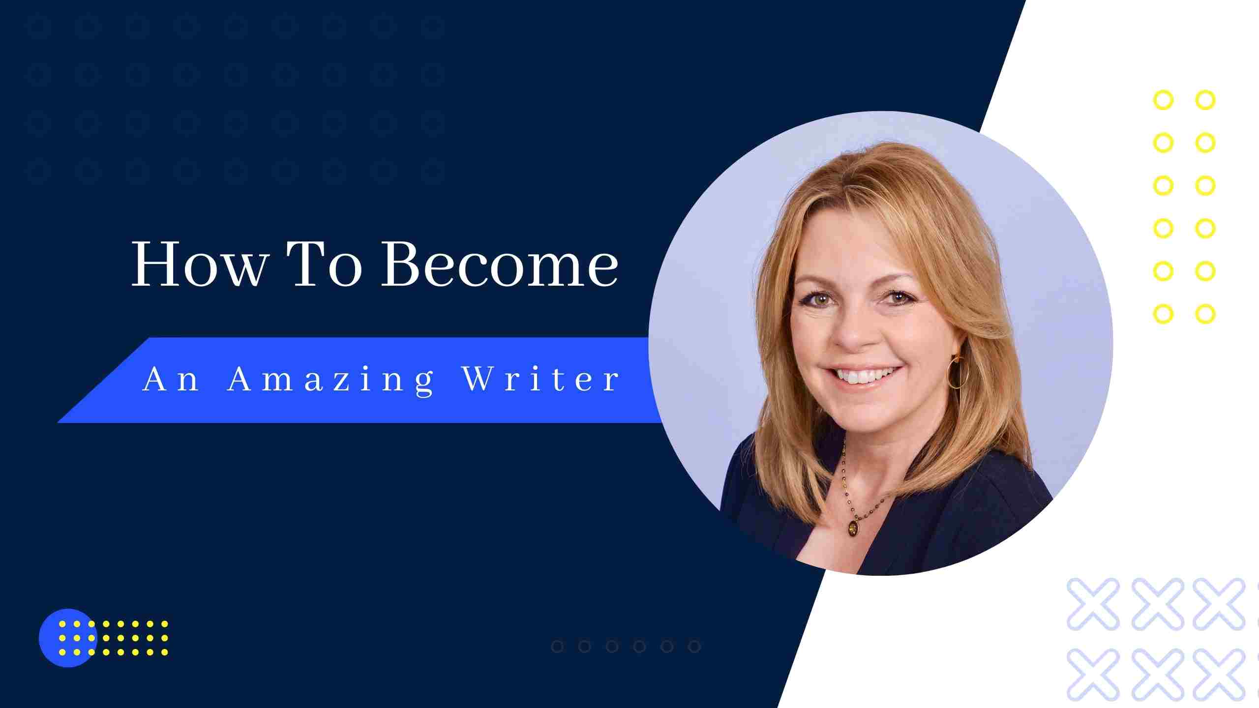 how to become an amazing writer