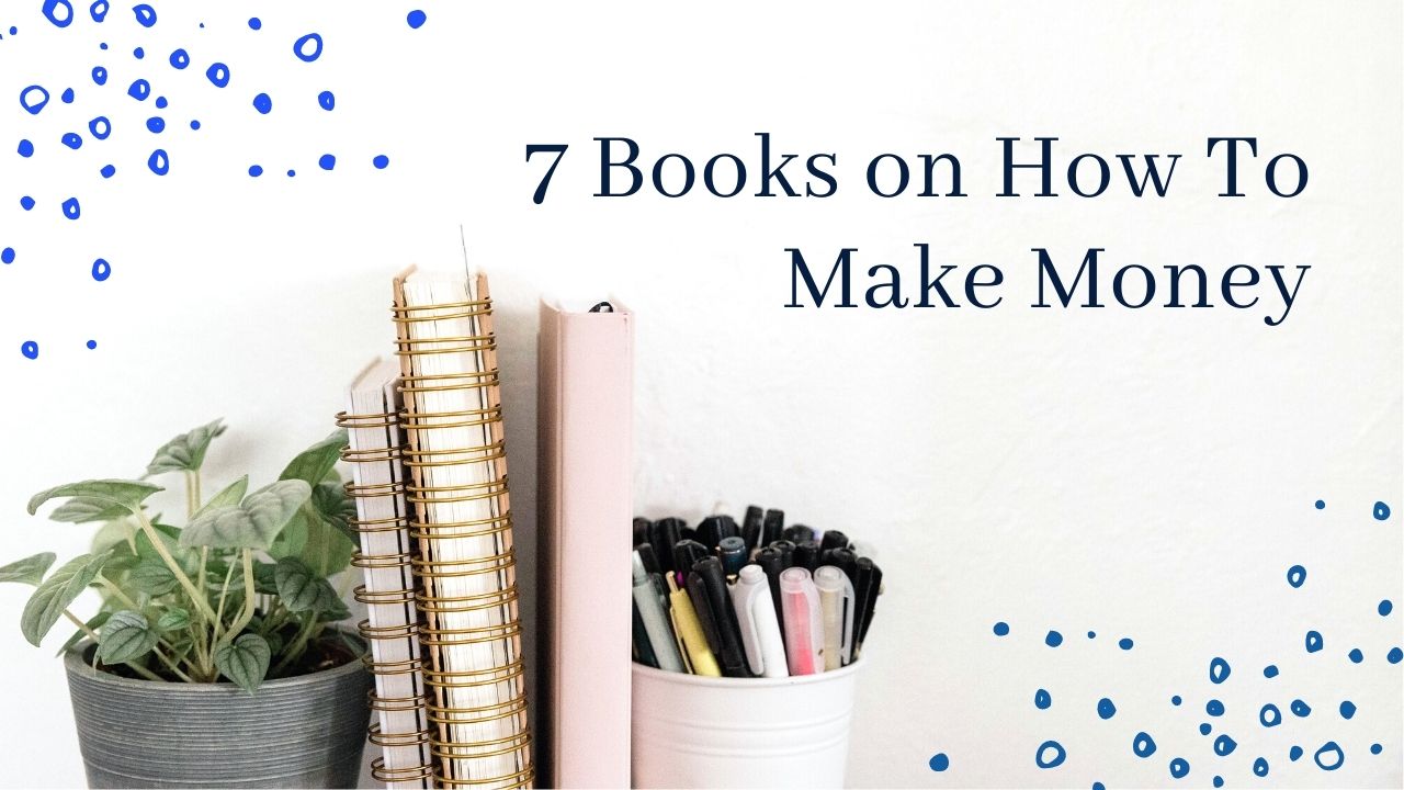 7 Of The Best Books On How To Make Money