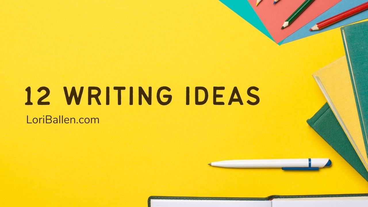 12 Writing Ideas When You Don’t Feel Like Writing