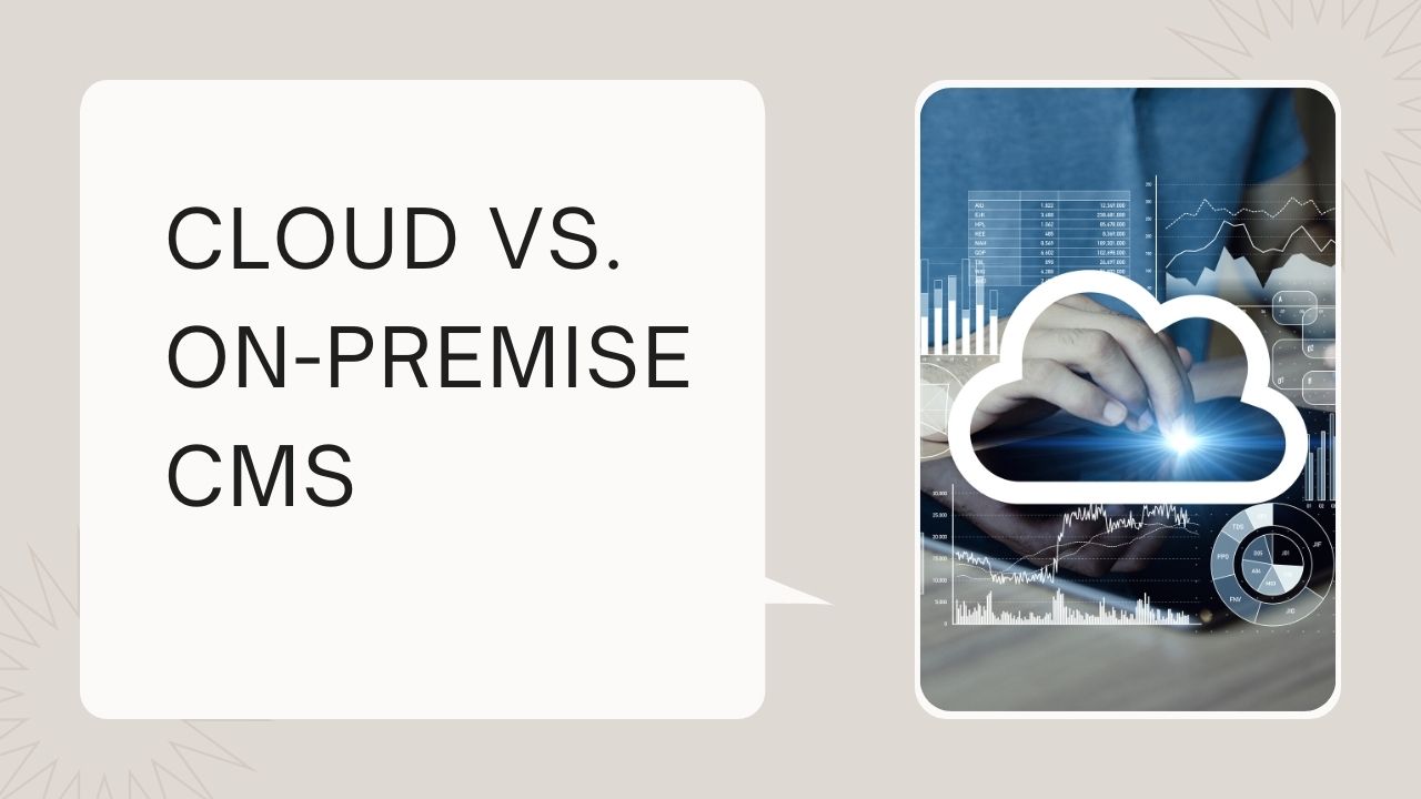 While having an on-premise CMS comes with certain benefits, the entire world is moving to the cloud.