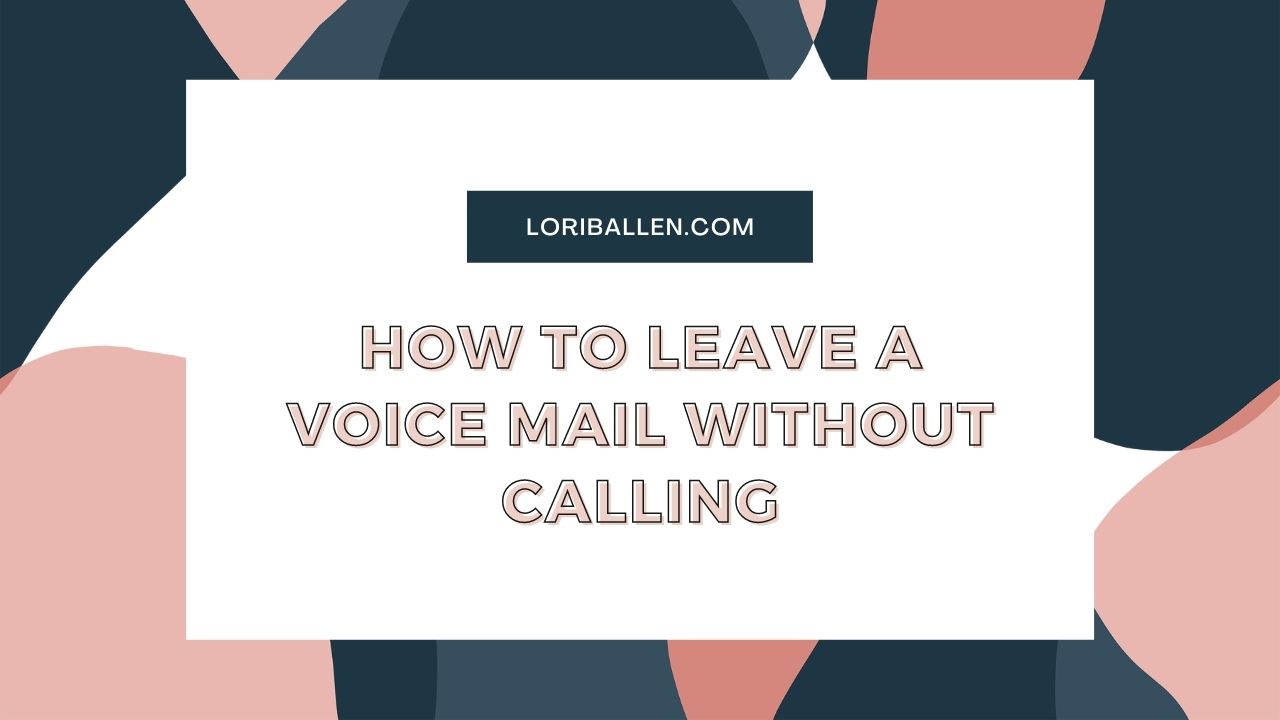 How To Leave a Voicemail Without Calling