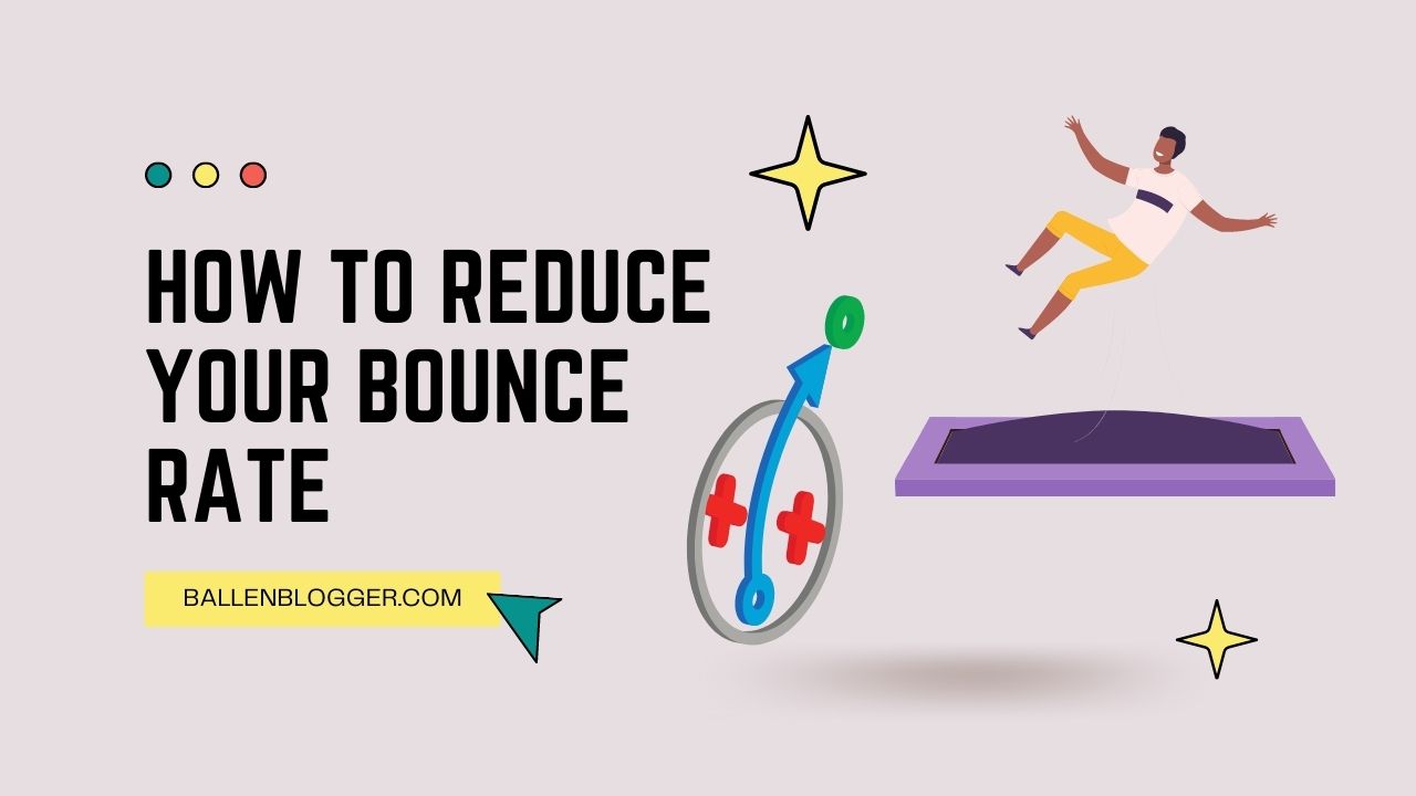 Bounce Rate: How To Reduce Your Bounce Rate by 15% or More
