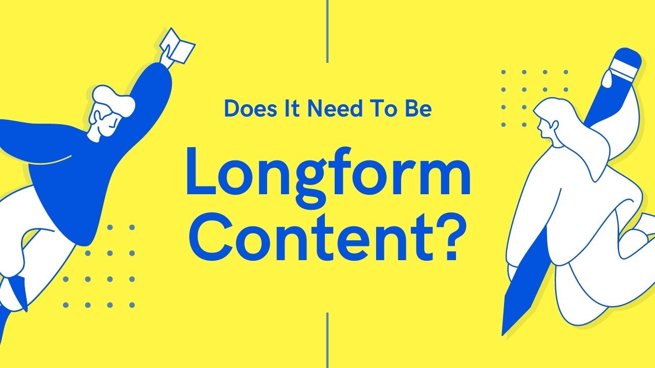 Longform Content: How Long Should My Blog Post Be?