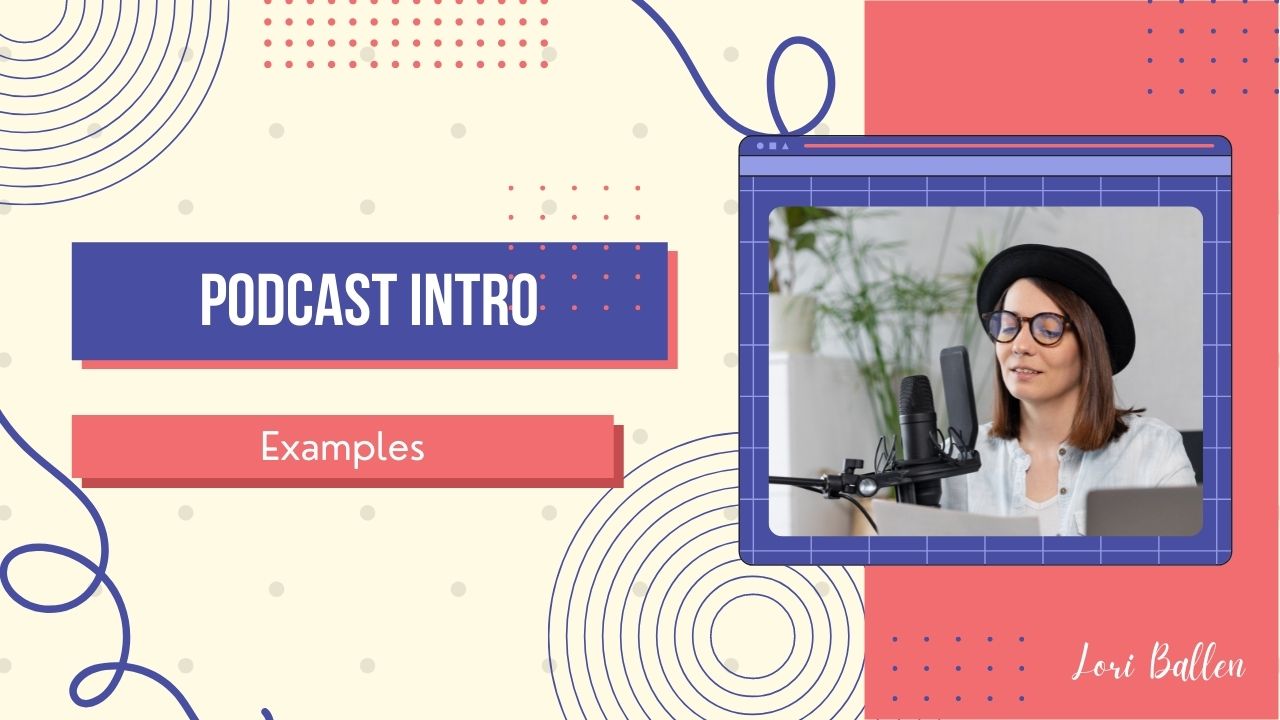 Take a look at some of the best Podcast intro examples.