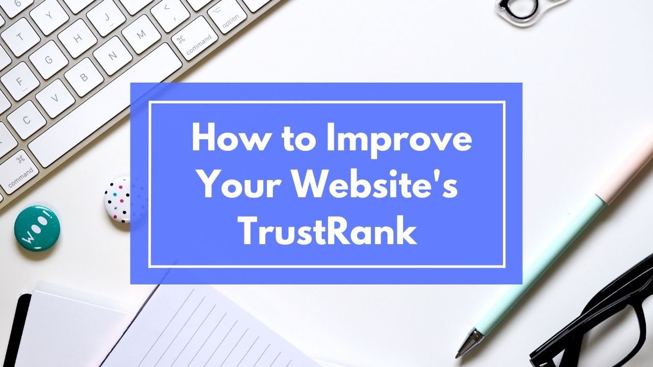 Tackling TrustRank: How to Improve Your Website's TrustRank