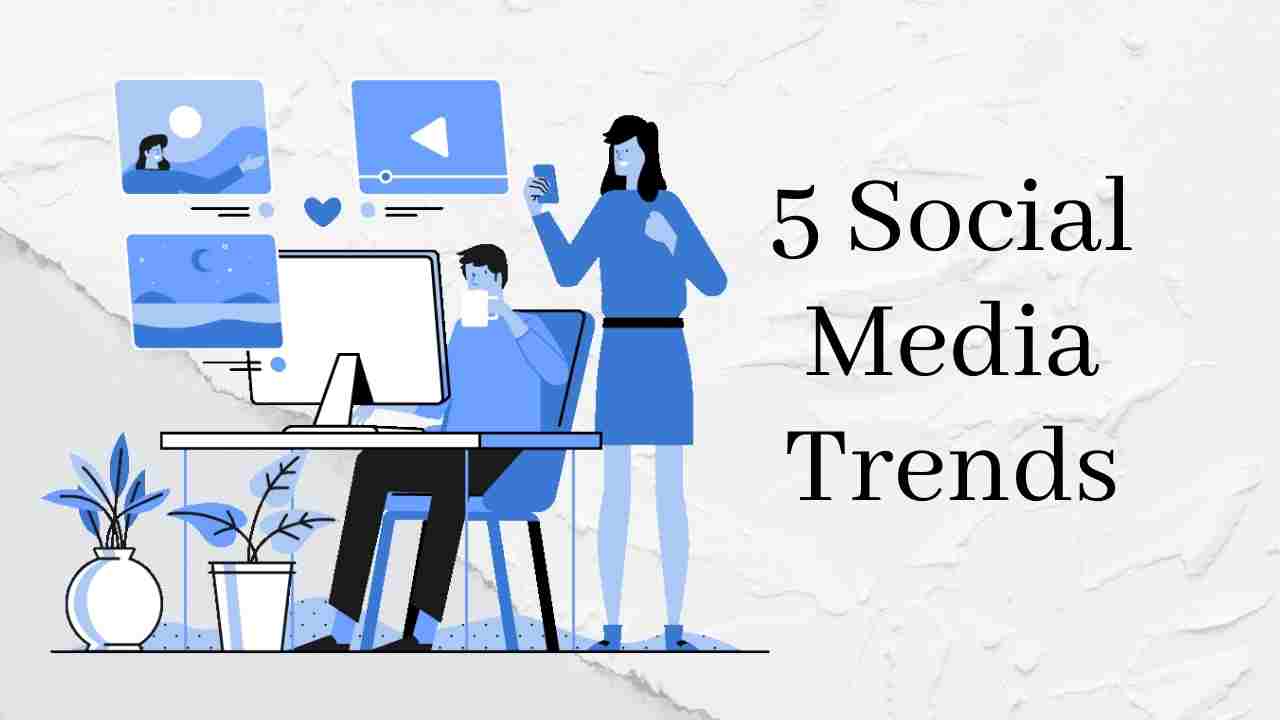 5 Social Media Marketing Trends For Bloggers To Love