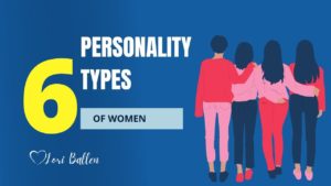 Here are the six most common female personalities, along with a little bit about each one.