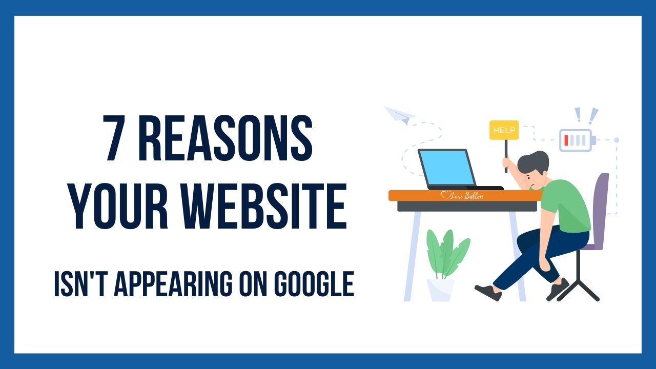 7 Reasons Your Website isn’t Appearing on Google