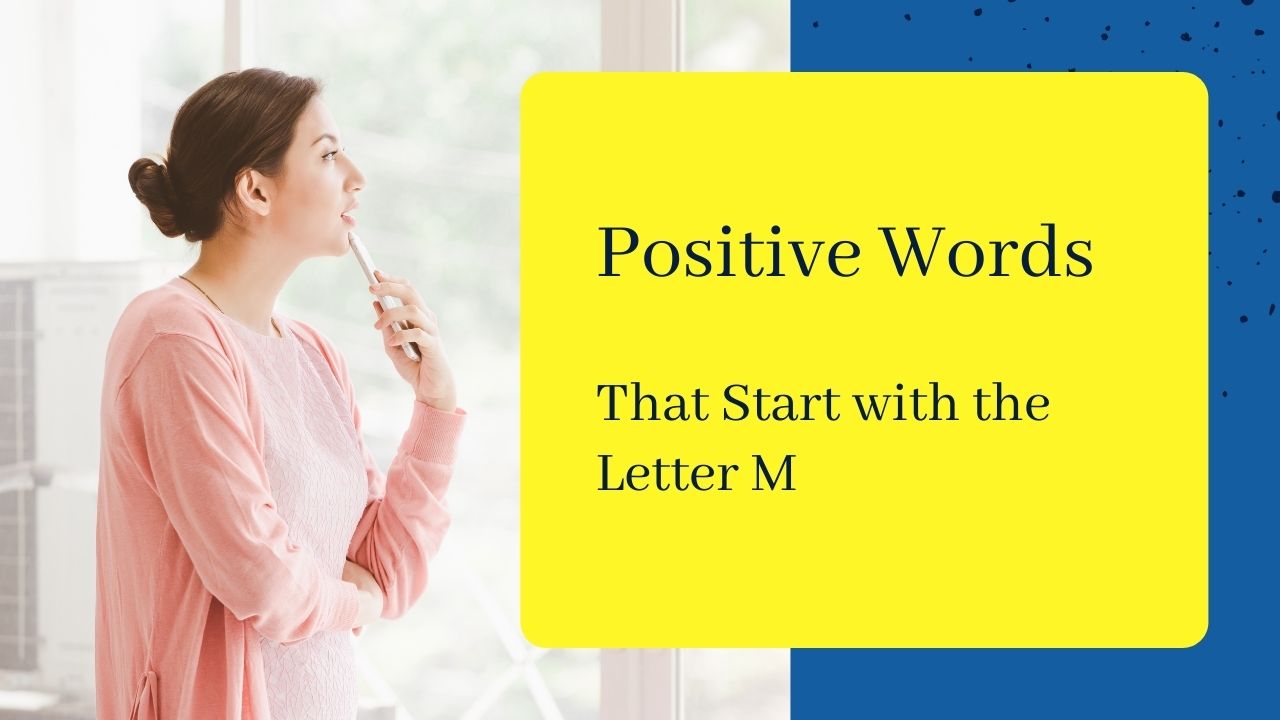 100 Positive Words That Start With M [With Definitions]