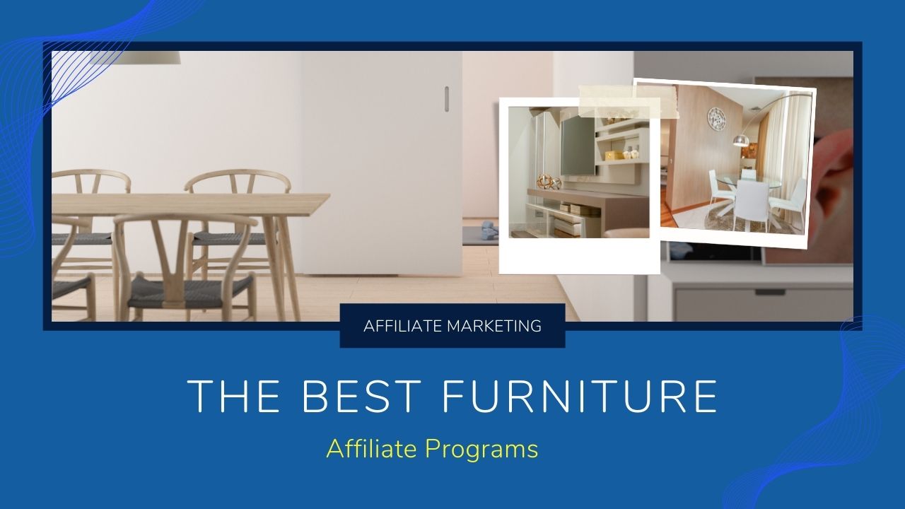 This article will list the best furniture affiliate programs, and discuss how to take advantage of this opportunity for profit.