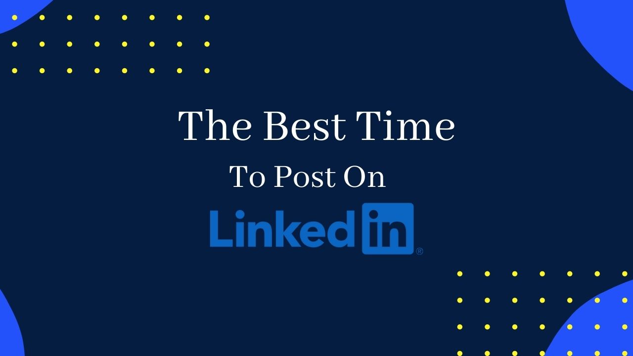 Even if you have the best LinkedIn content, you must find the best day and times to reach the maximum target audience.