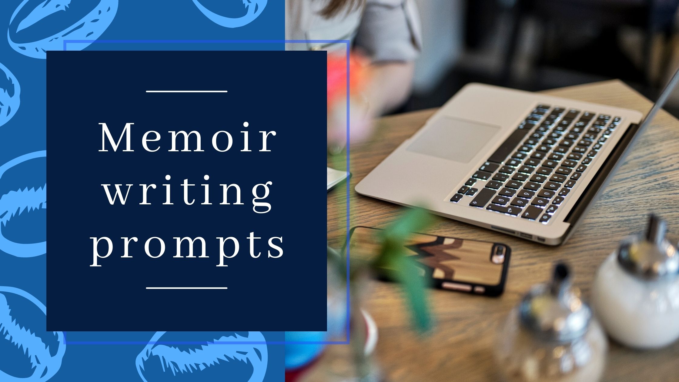 75 Memoir writing prompts to help guide someone when they begin thinking about their own memoir.
