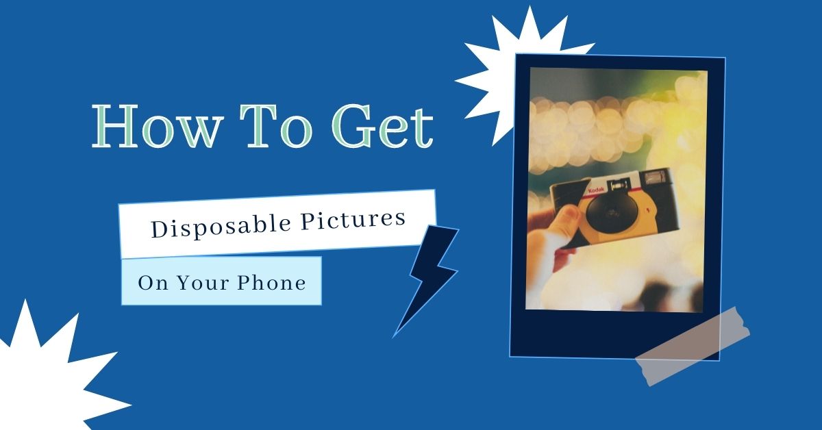 How to Get Disposable Camera Pictures on Your Phone 