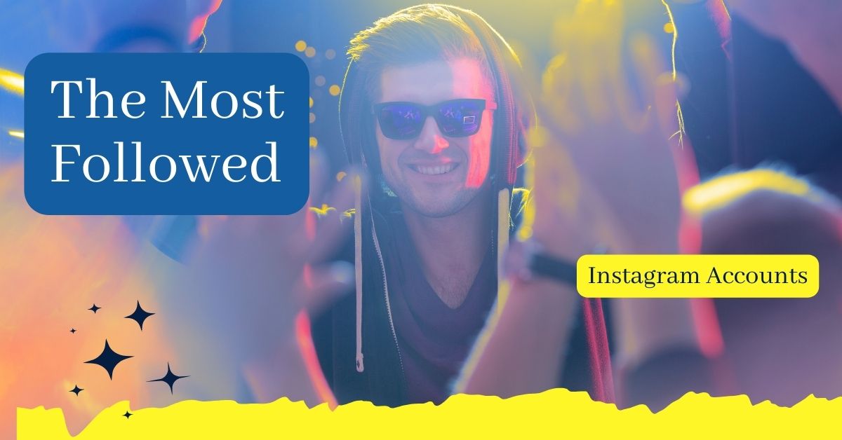 The 10 Most Followed Instagram Accounts