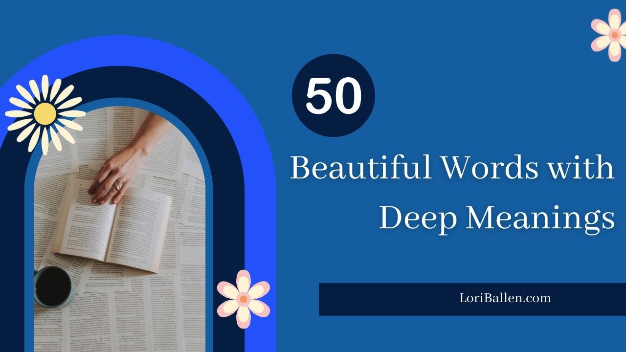 50 Beautiful Words with Deep Meanings: Explore With Your Heart and Mind