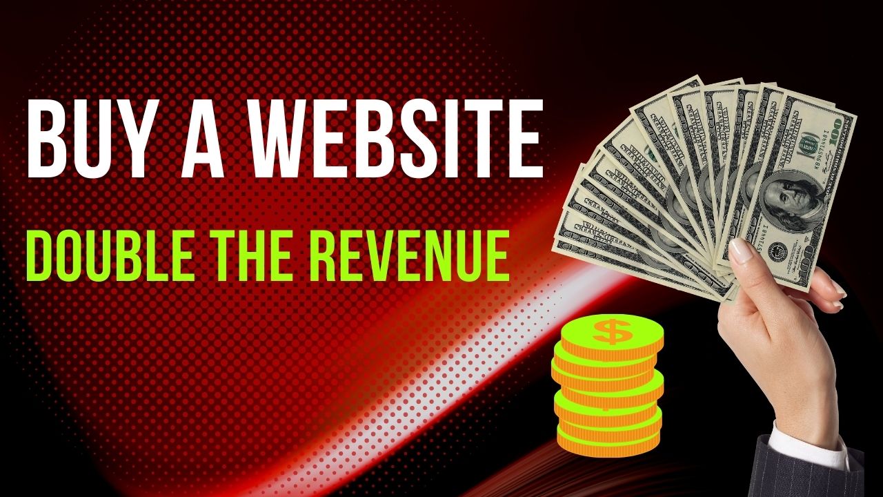 How to Buy a Website, and Double the Revenue