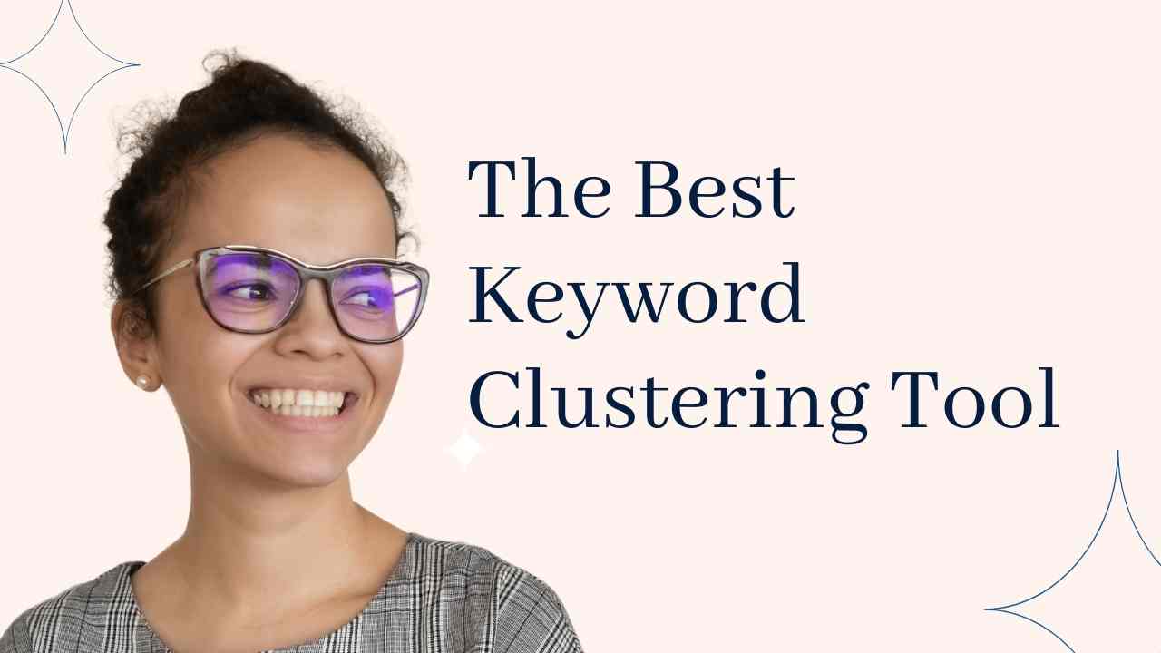 The Best Keyword Cluster Tools: Create Masterful Topical Authority