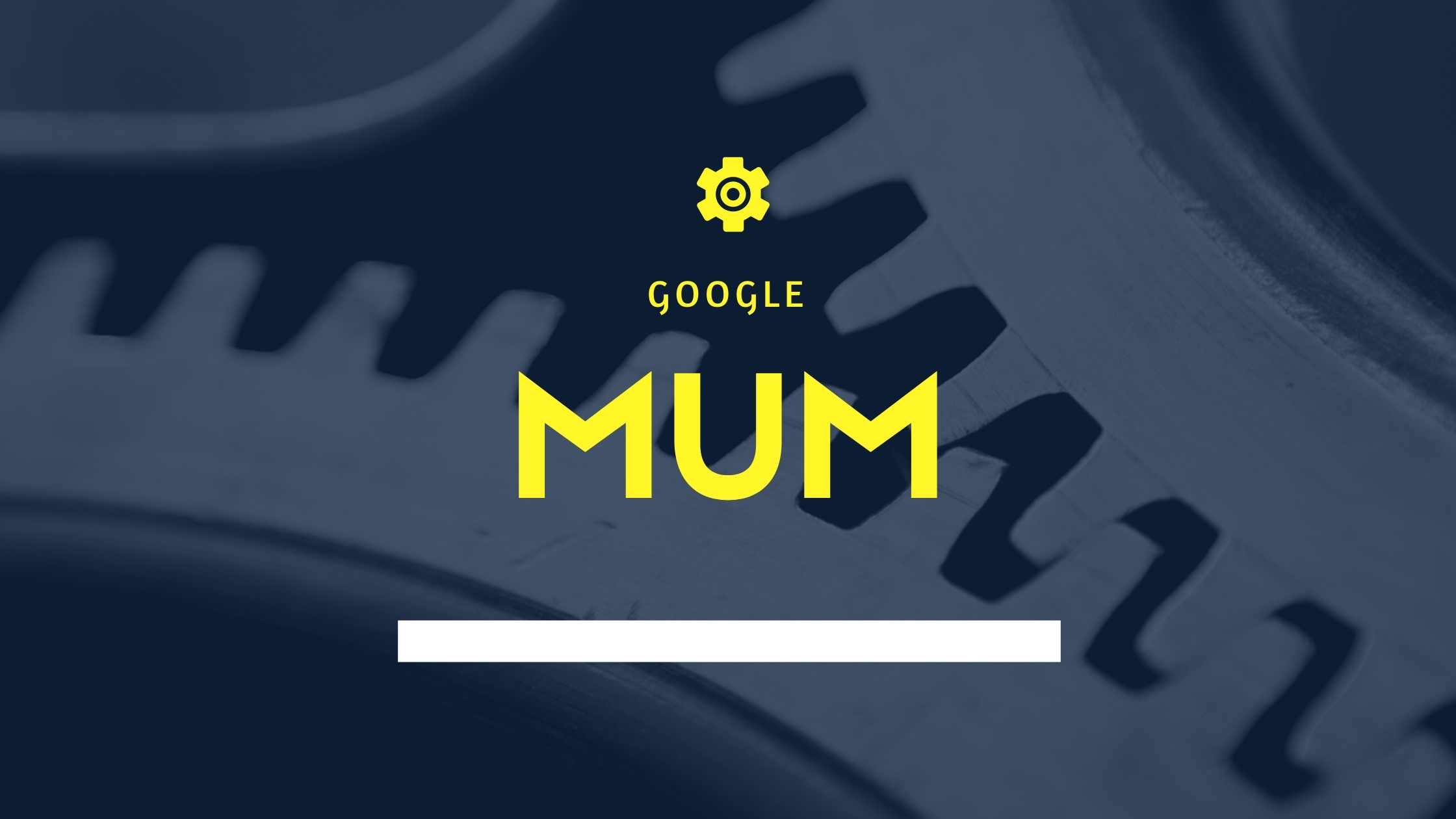 Google’s Multitask Unified Model (MUM) Update and What It Means for Your Website