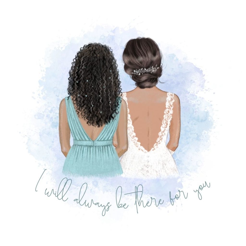 Bride and bridesmaid friends I will always be there for you quote