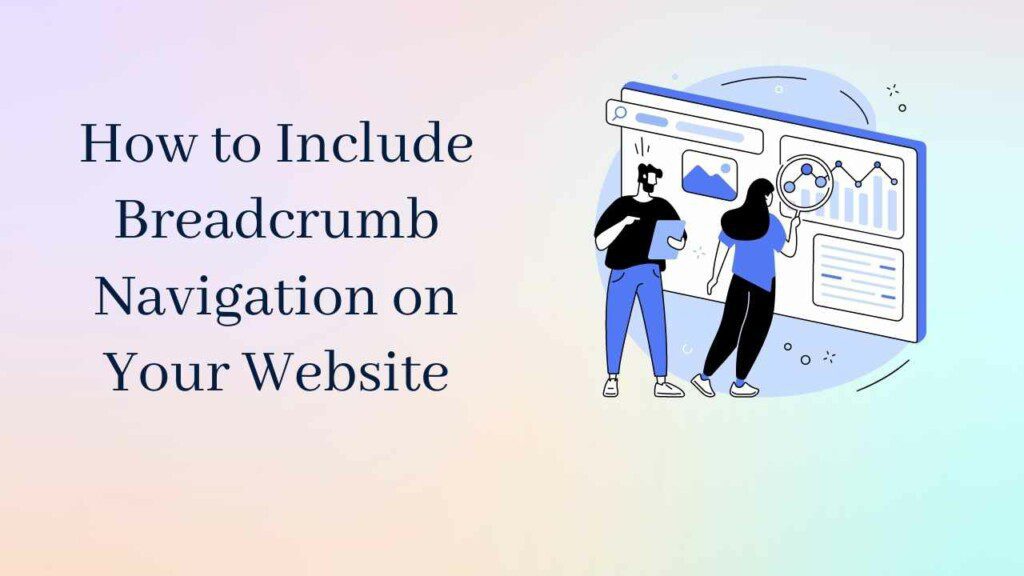 How to Include Breadcrumb Navigation on Your Website