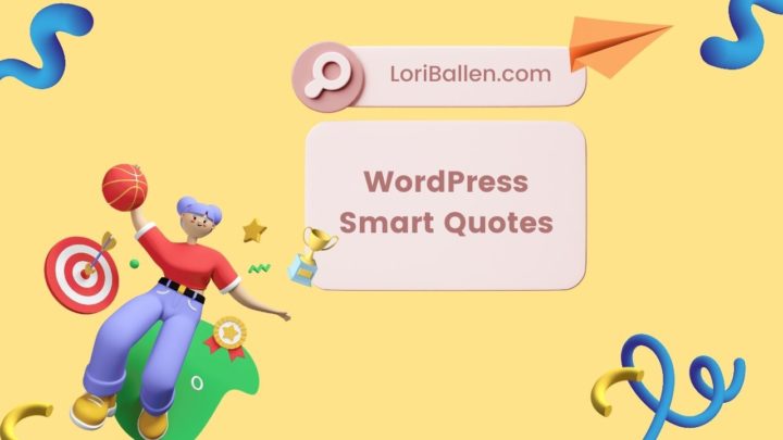 What are WordPress Smart Quotes? The Best Way To Use Them.