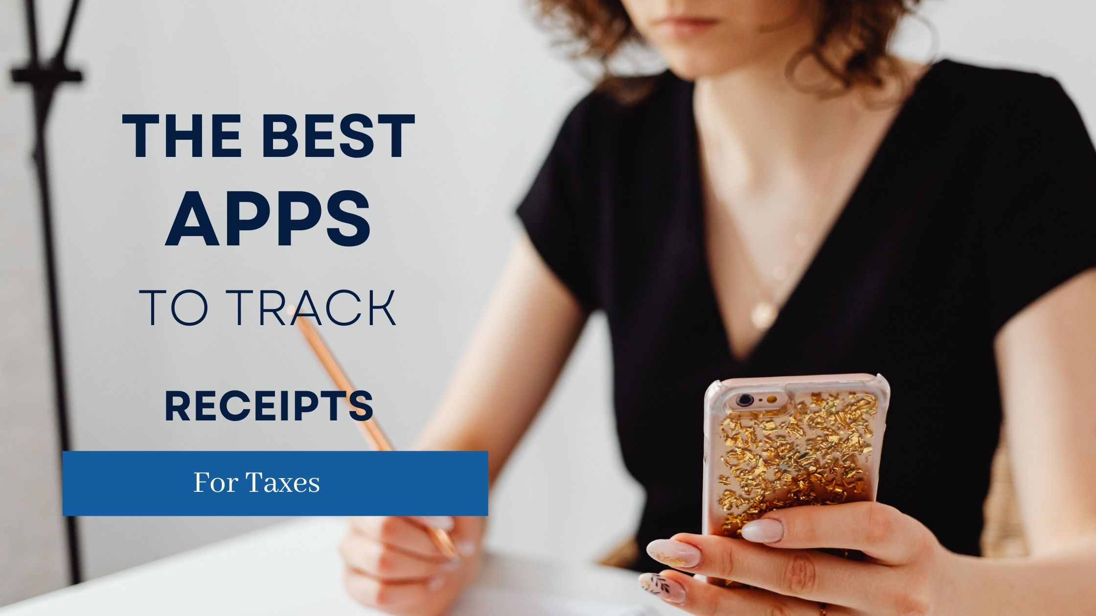 Best App to Track Receipts for Taxes: The Best Way to Organize Your Receipts for Tax Season