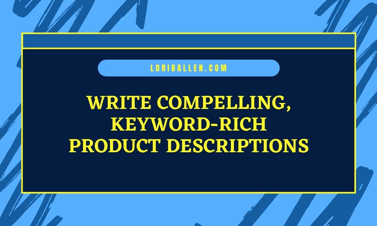 Write Compelling, Keyword-Rich Product Descriptions