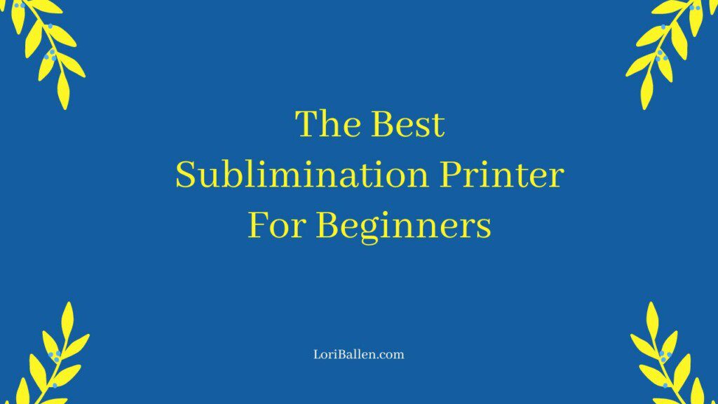 Because these aren’t the printers you’d use daily, you’re probably wondering about the best sublimation printer for beginners.