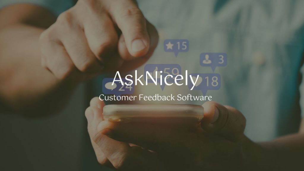 AskNicely is a tool that helps you understand how your customers feel about their interactions with your business.
