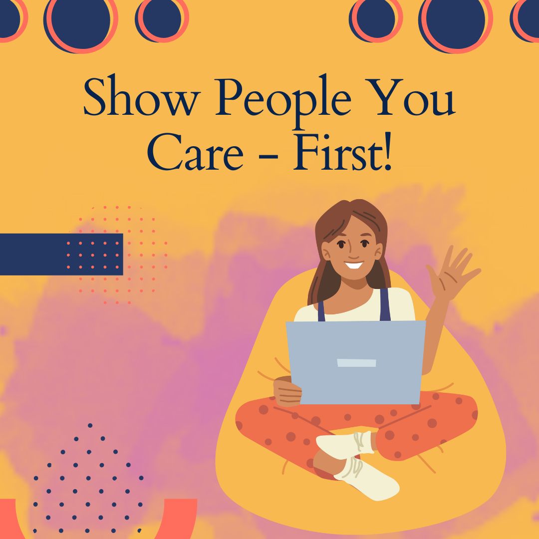 Show people you care first
